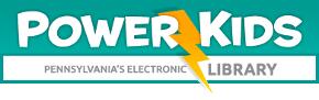 teal background with white stripe at the bottom. In the teal background it says Power Kids with a lightening bolt between the 2 words. In the white stripe it says Pennsylvania's Electronic library